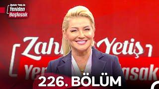 Zahide Yetiş ile Yeniden Başlasak 2. Sezon 226. Bölüm (14 Ekim 2024)