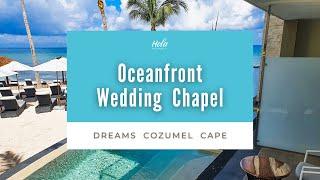 Dreams Cozumel Oceanfront Wedding Chapel