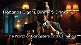 Infamous Icons: The World of Gangsters and Criminals  | Habanos Cigars, Dinner & Drinks Show Ep 484