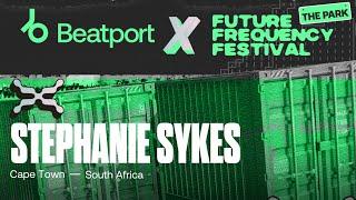 STEPHANIE SYKES DJ set - Future Frequency Festival | @beatport Live