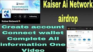 kaiser ai airdrop create account connect wallet Complete Task all information