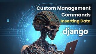 Django Custom Management Commands: Inserting Data with 'insertdata' Command