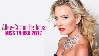 Allee-Sutton Hethcoat, Miss Tennessee USA 2017