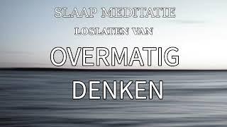 Slaap Meditatie om Overmatig Denken Los te Laten