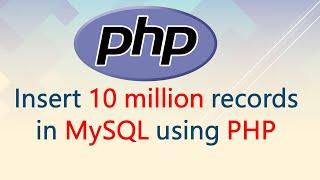 Insert 10 million records in MySQL using PHP from CSV file