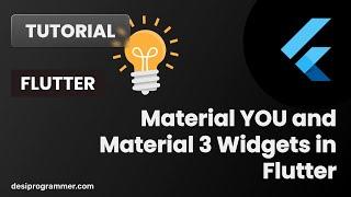 Material YOU and Material 3 Widgets in Flutter | Desi Programmer