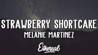 Melanie Martinez - Strawberry Shortcake (Lyrics)