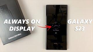 How To Enable, Disable and Customize Always ON Display On Samsung Galaxy S23's