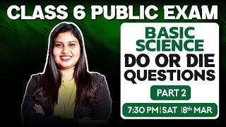 Class 6 Basic Science Public Exam | Do Or Die Questions | Part 2 | Exam Winner Class 6