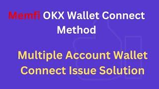 MEMEFI OKX WALLET CONNECT METHOD ||MULTIPLE ACCOUNT WALLET CONNECT ISSUE SOLUTION