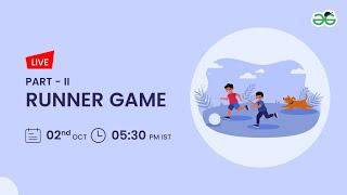 Runner Game Part-2 | Gaurav Kumar Jain | GeeksforGeeks School