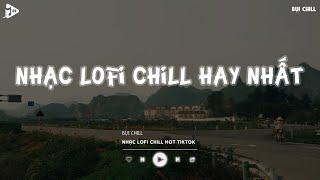 Nhạc Chill Tiktok - Tổng Hợp Những Bài Hát Tiktok "Nghe Là Nghiện" - Nhạc Lofi Chill Buồn 2024