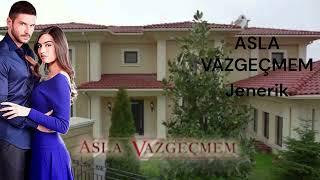 ASLA VAZGEÇMEM Jenerik TurkMuzik