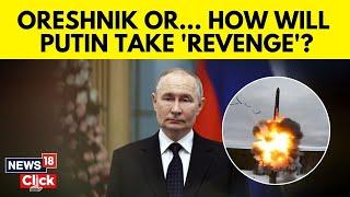 Russia Prepares To Strike Ukraine | Will Russia Use Nuclear Capable RS-26 Oreshnik Missiles? | N18G