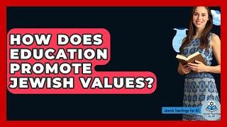 How Does Education Promote Jewish Values? - Jewish Teachings For All
