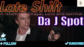 Da J Spot: Late Shift (A return to betrayal, Love and survival.)