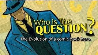 Who is THE QUESTION? - Documentary on the evolution of a DC Comic Book Character