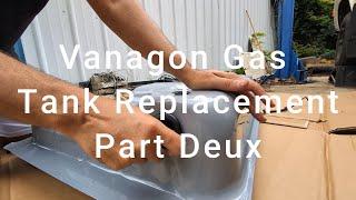 Vanagon Gas Tank Replacement Part Deux