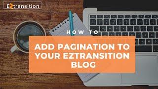 How To Add Pagination To Your EZtransition Blog