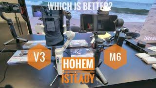 Hohem iSteady V3 vs iSteady M6 - which is better?