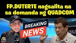 FP.DUTERTE nagsalita na sa demanda ng QUADCOM