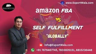 Amazon FBA v/s Self Fulfilment Global | Ankit Sahu | Hindi |