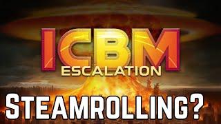 Steamrolling? - ICBM Escalation (ICBM 2) - Part 2/3