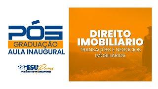 AULA INAUGURAL PÓS-GRADUAÇÃO PRÁTICA EM DIREITO IMOBILIÁRIO - ESU EDUCACIONAL 09/10