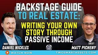 Backstage Guide to Real Estate: Writing Your Own Story through Passive Income with Matt Picheny