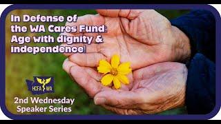 In Defense of the WA Cares Fund: Age with dignity and independence June 2nd Wednesday Speaker Series