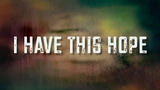 I Have This Hope - [Lyric Video] Tenth Avenue North