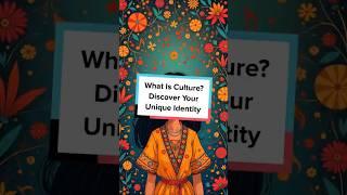 What Is Culture? Discover Your Unique Identity