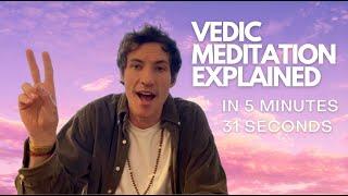 Vedic Meditation explained in 5 minutes and 31 seconds