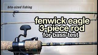 Is Fenwick Eagle 3-Piece Travel Rod Good for Bass Fishing? (test review)