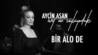 Ayçin Asan - Bir Alo De