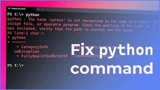 Fix python is not recognized as an internal or external command in Windows