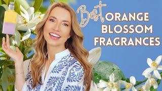 ORANGE BLOSSOM PERFUMES | BEST ORANGE BLOSSOM PERFUMES IN MY COLLECTION