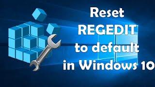 How to reset REGEDIT to default in Windows 10