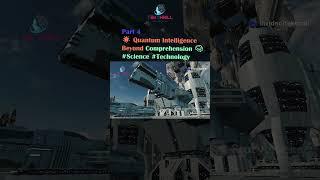 Quantum Intelligence: Exploring the Next Frontier Beyond Human Comprehension  #FutureScience Part4