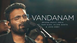 Vandanam | Telugu Christian Song | Bridge Music ft. Sam Alex, Allen Ganta & John Erry @RedSeaFilms