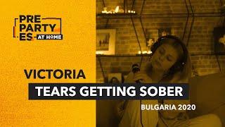 Victoria - Tears Getting Sober (Bulgaria ) #PrePartyESatHome