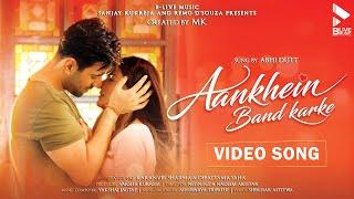 AANKHEIN BAND KARKE (OFFICIAL VIDEO) | ABHI DUTT | KARANVIR S | DEBATTAMA | MK BLIVE | BLIVE MUSIC