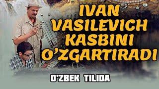 Ivan Vasilevich o‘z Kasbini O‘zgartiradi O‘zbek Tilida