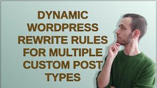 Dynamic WordPress rewrite rules for multiple custom post types