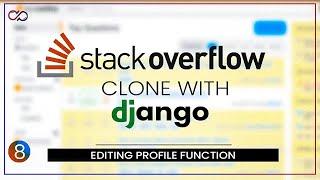 Editing Profile Details in Django - Stackoverflow clone with django - tutorial | part 8