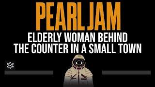 Pearl Jam • Elderly Woman Behind The Counter In A Small Town (CC)  [Karaoke] [Instrumental]