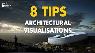 8 Tips to Improve your Architectural Visualizations by Show it Better