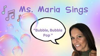Ms. Maria Sings | Bubble Bubble Pop | Learning for Babies, Toddlers & More