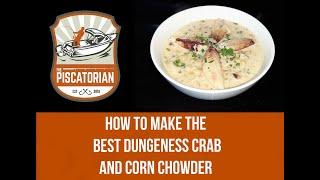 How to make the Best Dungeness Crab and Corn Chowder!