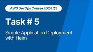 AWS DevOps Course. Task 5. Simple Application Deployment with Helm